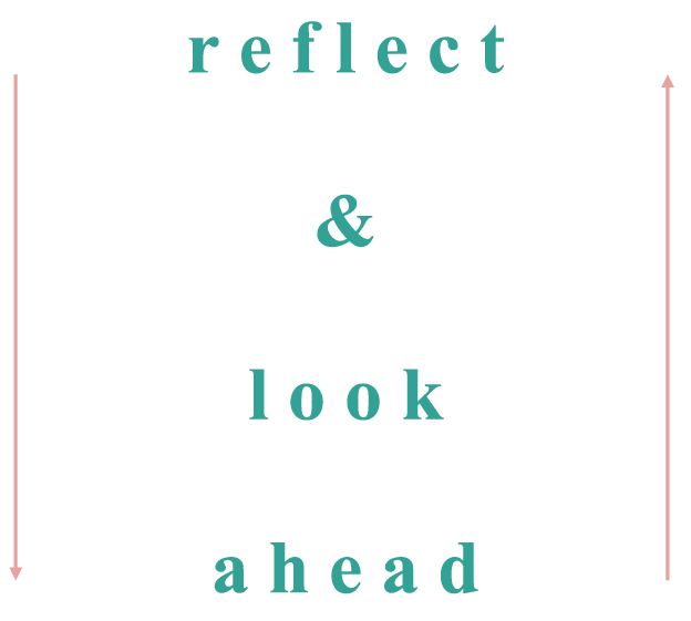 Reflect and look ahead