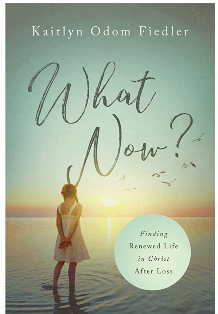 What Now? Finding Renewed Life in Christ After Loss book